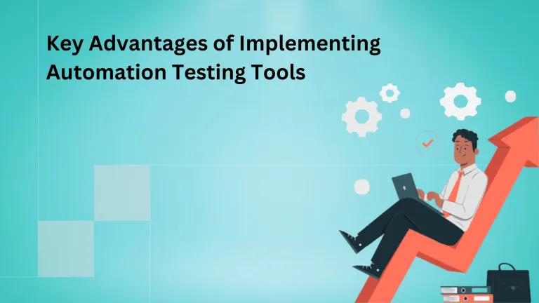 Key Advantages of Implementing Automation Testing Tools — QApilot blog