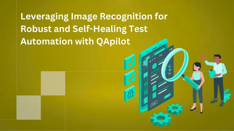 Leveraging Image Recognition for Robust and Self-Healing Test Automation with QApilot — QApilot blog